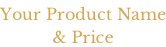 Your Product Name & Price