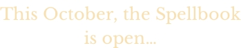 This October, the Spellbook is open…
